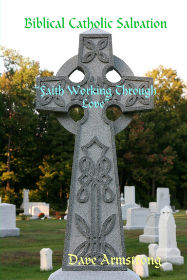 Biblical Catholic Salvation: ""Faith Working Through Love"