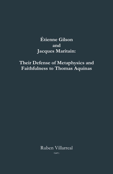 Étienne Gilson and Jacques Maritain: Their Defense of Metaphysics and Faithfulness to Thomas Aquinas