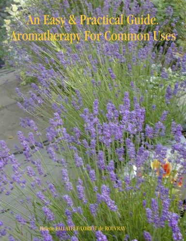 An Easy & Practical Guide. Aromatherapy For Common Uses