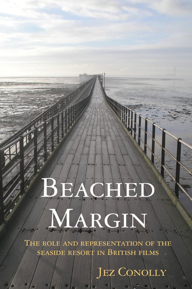 Beached Margin: The Role and Representations of the Seaside Resort in British Films