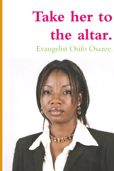 Take her to the altar.