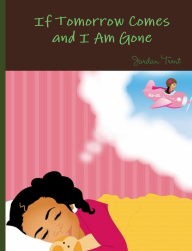 If Tomorrow Comes and I Am Gone