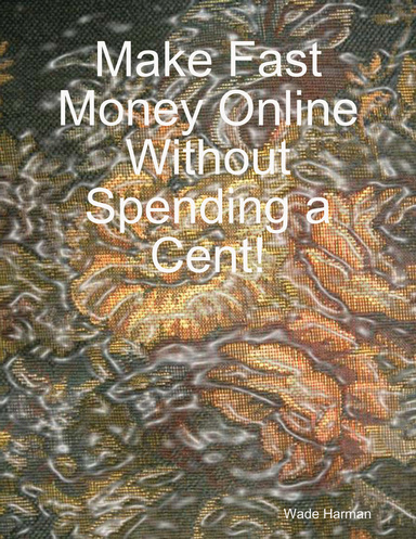 Make Fast Money Online Without Spending a Cent!