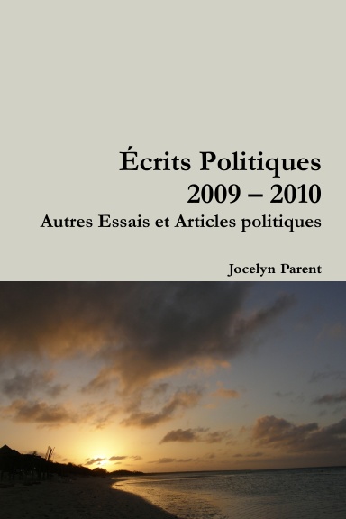 Écrits Politiques 2009 – 2010 : Autres Essais et Articles politiques