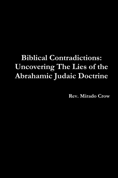 Biblical Contradictions: Uncovering The Lies of the Abrahamic Judaic Doctrine
