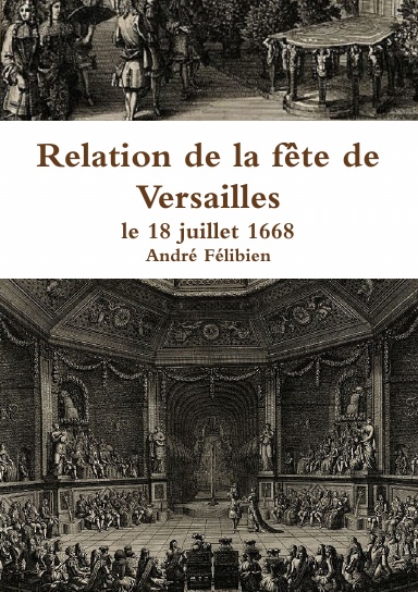 Relation de la fête de Versailles, le 18 juillet 1668