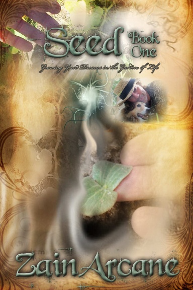 SEED Book One-Growing Your Dreams In The Garden Of Life