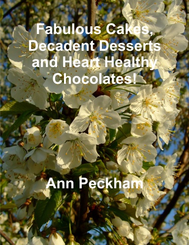 Fabulous Cakes, Decadent Desserts and Heart Healthy Chocolates!