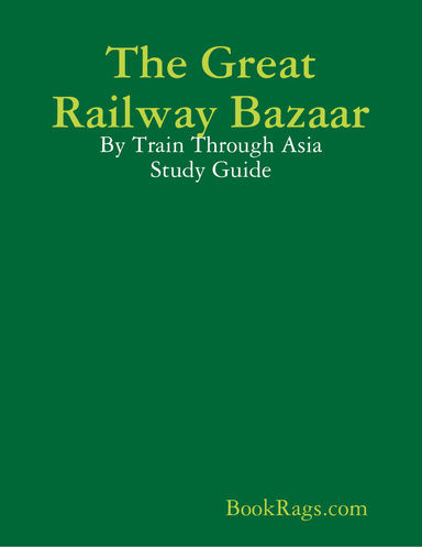 The Great Railway Bazaar: By Train Through Asia Study Guide