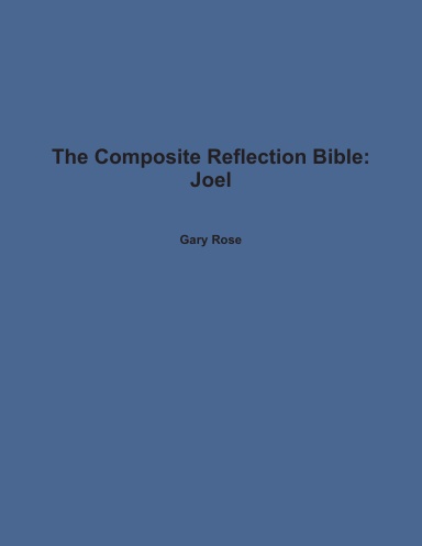The Composite Reflection Bible: Joel