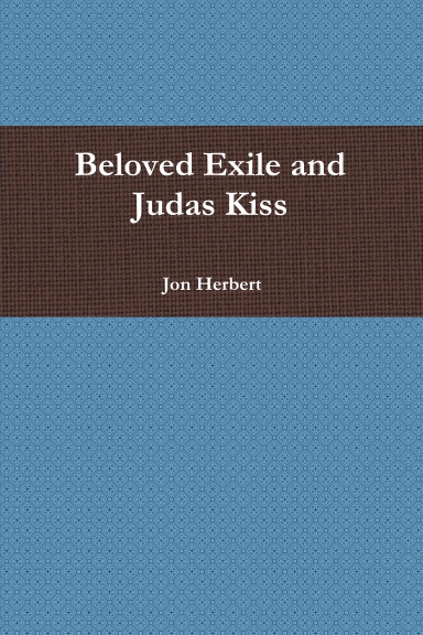 Beloved Exile and Judas Kiss