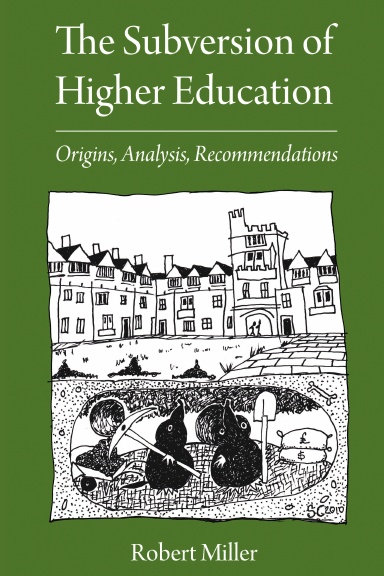 The Subversion of Higher Education: Origins, Analysis, Recommendations