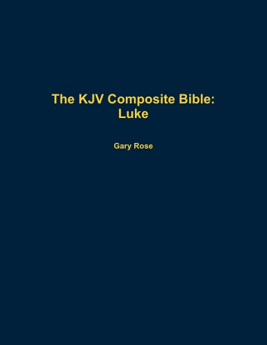 The KJV Composite Bible: Luke