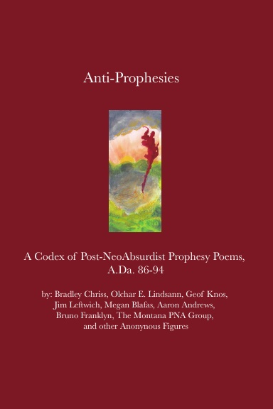 Anti-Prophesies: Post-NeoAbsurdist Prophesy Poems, A.Da. 86-94