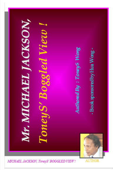 Mr. Michael Jackson, ToneyS' Boggled View !