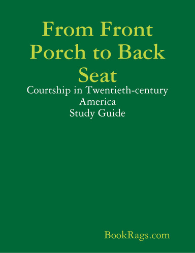 From Front Porch to Back Seat: Courtship in Twentieth-century America Study Guide