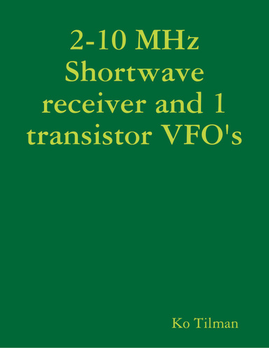 2-10 MHz Shortwave receiver and 1 transistor VFO's