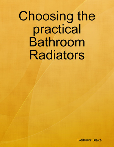 Choosing the practical Bathroom Radiators