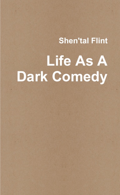 Life As A Dark Comedy