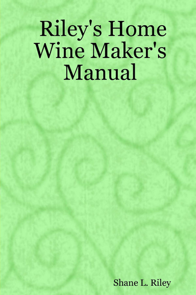 Riley's Home Wine Maker's Manual