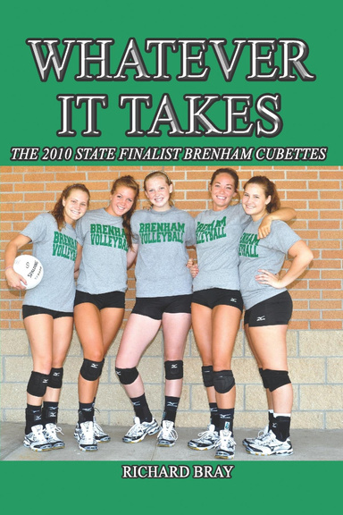 THE 2010 BRENHAM CUBETTE VOLLEYBALL TEAM: WHATEVER IT TAKES