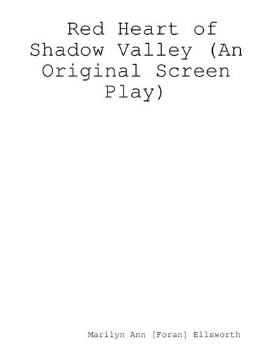 Red Heart of Shadow Valley (An Original Screen Play)