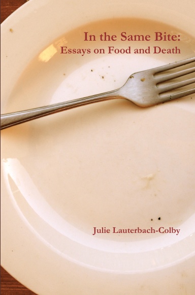 In the Same Bite: Essays on Food and Death