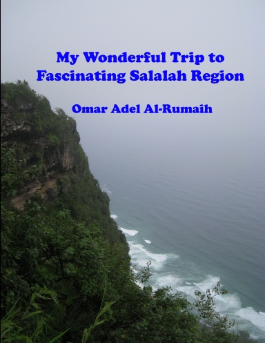 My Wonderful Trip to Fascinating Salalah Region