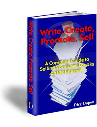 How To Write, Create, Promote And Sell Ebooks On The Internet