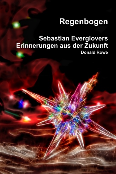 Regenbogen Sebastian Everglovers Erinnerungen aus der Zukunft