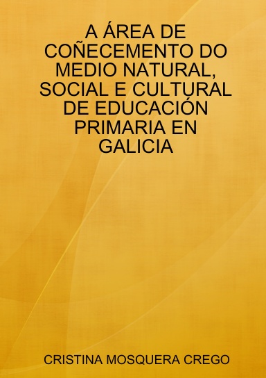 A ÁREA DE COÑECEMENTO DO MEDIO NATURAL, SOCIAL E CULTURAL DE EDUCACIÓN PRIMARIA EN GALICIA