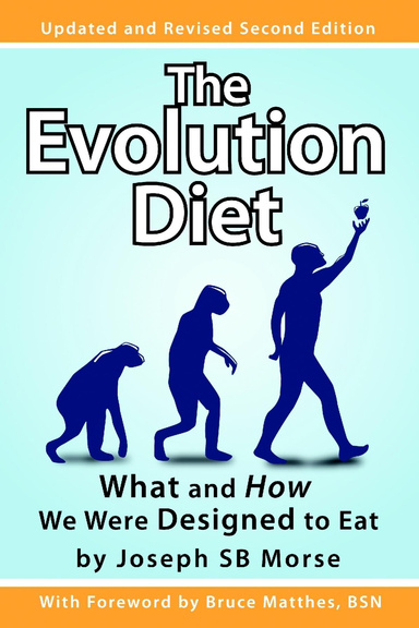 The Evolution Diet: What and How We Were Designed to Eat, Second Edition