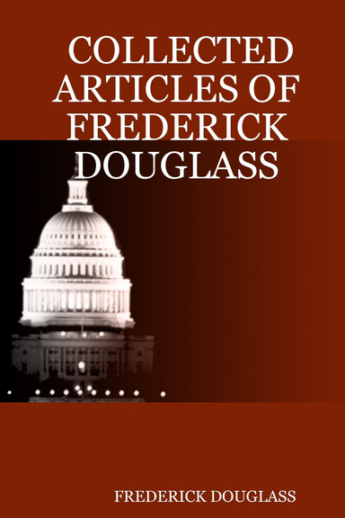 COLLECTED ARTICLES OF FREDERICK DOUGLASS