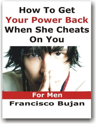 How To Get Your Power Back When She Cheats On You - For Men