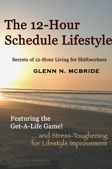 The 12-Hour Schedule Lifestyle - Secrets of 12-Hour Living for Shiftworkers