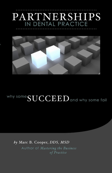 PARTNERSHIPS IN DENTAL PRACTICE: Why Some Succeed & Why Some Fail