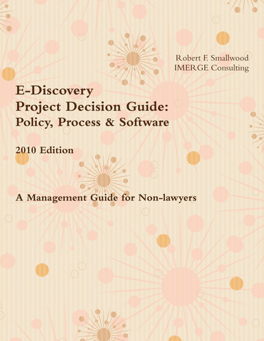 E-Discovery Project Decision Guide: Policy, Process & Software