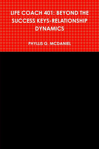 LIFE COACH 401: BEYOND THE SUCCESS KEYS-RELATIONSHIP DYNAMICS