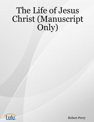 The Life of Jesus Christ (Manuscript Only)