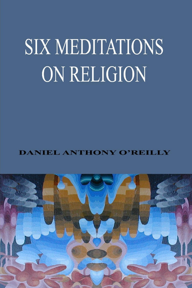 Six Meditations On Religion