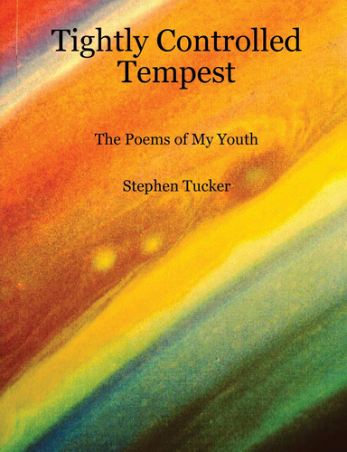 Tightly Controlled Tempest - The Poems of My Youth