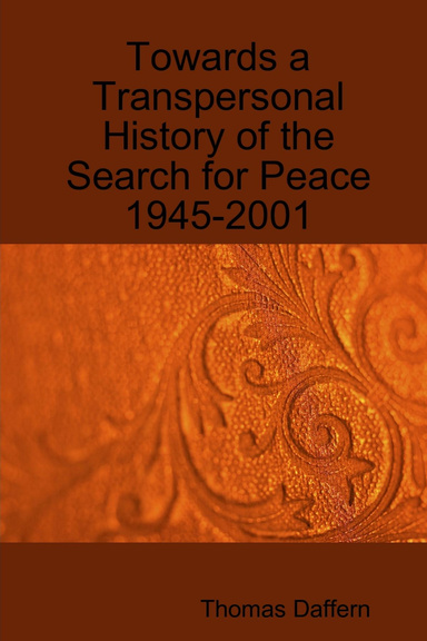Towards a Transpersonal History of the Search for Peace 1945-2001