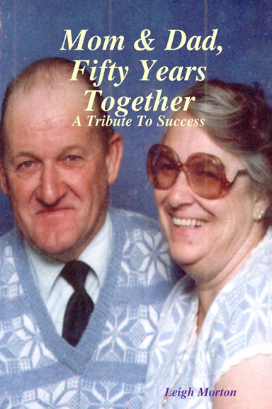 Mom & Dad, Fifty Years Together - A Tribute To Success