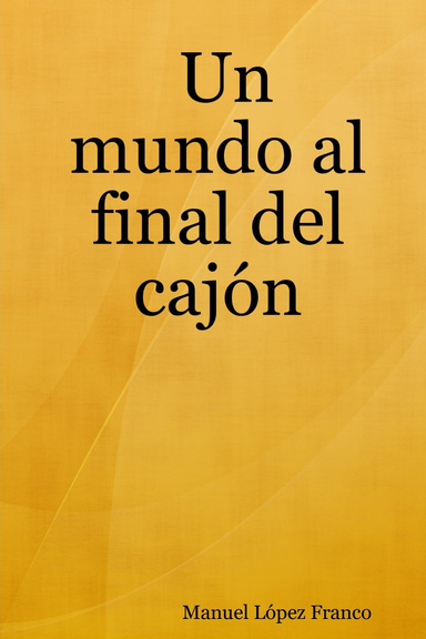 Un mundo al final del cajón