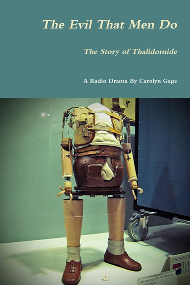 The Evil That Men Do: The Story of Thalidomide (A Radio Drama)