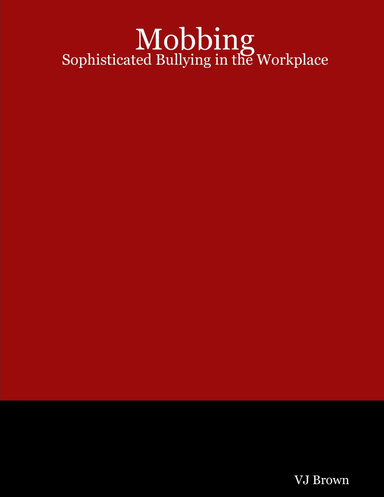 Mobbing: Sophisticated Bullying in the Workplace