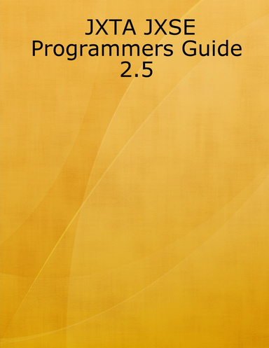 JXTA JXSE Programmers Guide 2.5