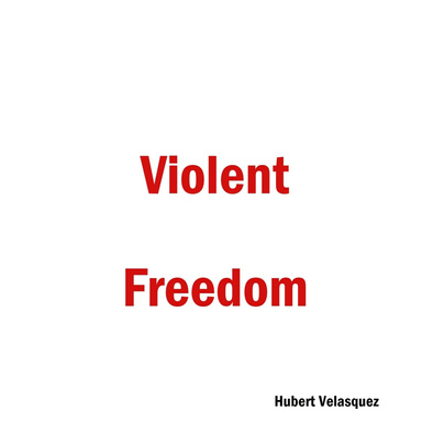 Violent Freedom