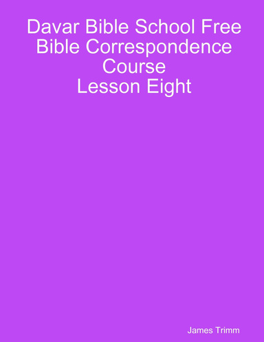 Davar Bible School Free Bible Correspondence Course Lesson Eight