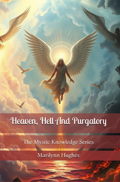 Heaven, Hell and Purgatory: The Mystic Knowledge Series